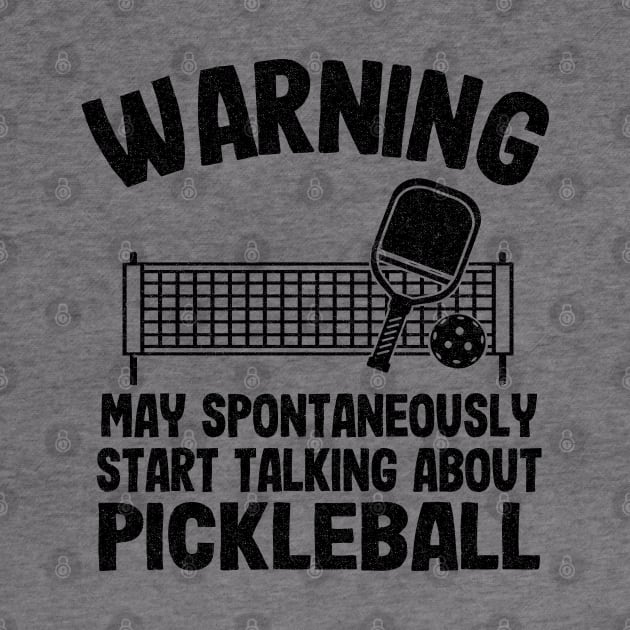 Warning May Spontaneously Start Talking About Pickleball Funny Pickleball by Kuehni
